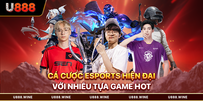 Cá cược Esports hiện đại với nhiều tựa game hot