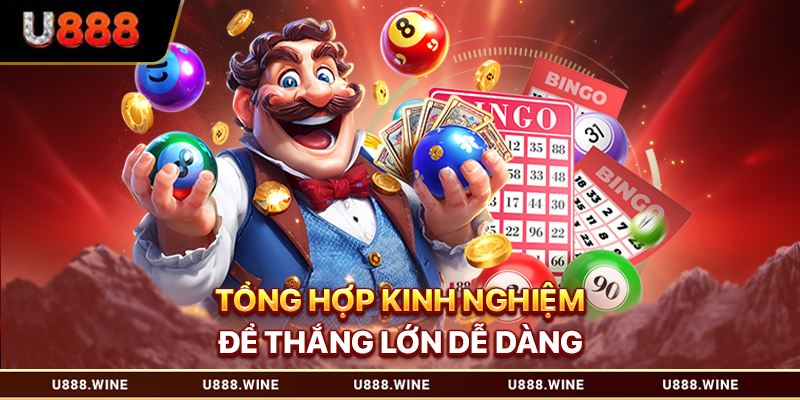 Tổng hợp kinh nghiệm để thắng lớn dễ dàng