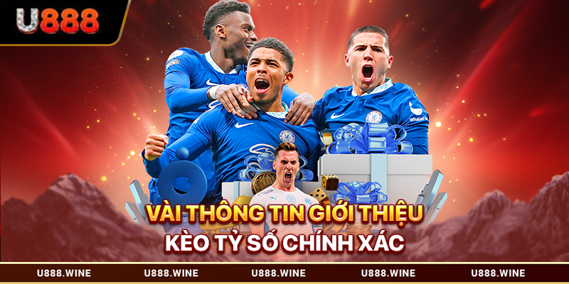 Vài thông tin giới thiệu kèo tỷ số chính xác